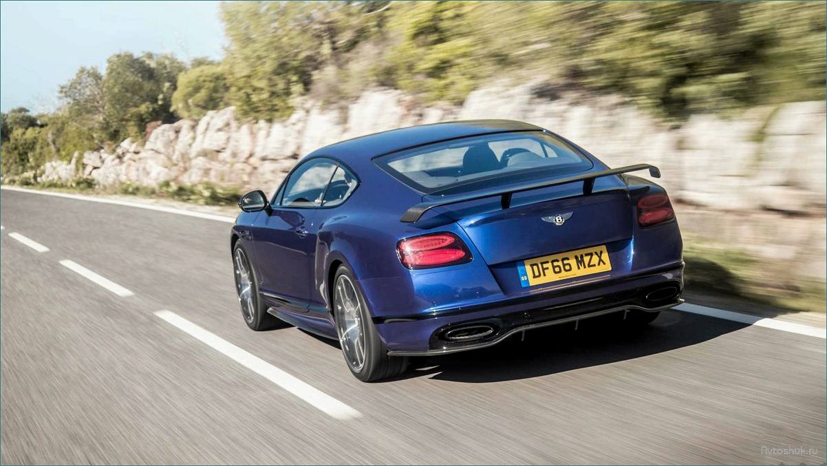 Новый Bentley Continental Supersports 2017-2018 — мощность, роскошь и безупречный стиль в одной машине